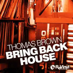 Bring Back House - Single by Thomas Brown album reviews, ratings, credits