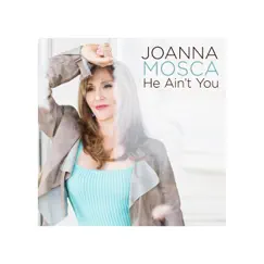 He Ain't You - Single by Joanna Mosca album reviews, ratings, credits