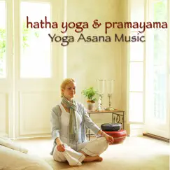 Hatha Yoga & Pranayama Yoga Asana Music – Amazing Zen Music for Yoga Poses, Meditation & Breathing by Yoga Music Guru album reviews, ratings, credits