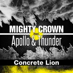 Concrete Lion (feat. Apollo & THUNDER) - Single by Mighty Crown album reviews, ratings, credits