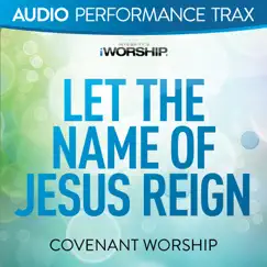 Let the Name of Jesus Reign (Original Key With Background Vocals) Song Lyrics