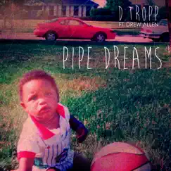 Pipe Dreams (feat. Drew Allen) - Single by D. Tropp album reviews, ratings, credits