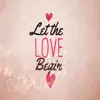 Let the Love Begin (Theme from "Let the Love Begin") - Single album lyrics, reviews, download