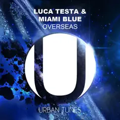 Overseas - Single by Luca Testa & Miami Blue album reviews, ratings, credits