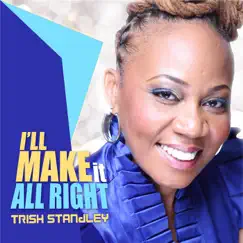 I'll Make It All Right - Single by Trish Standley album reviews, ratings, credits