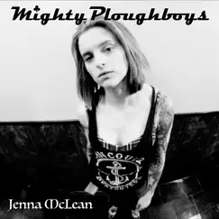 Jenna McLean - Single by Mighty Ploughboys album reviews, ratings, credits