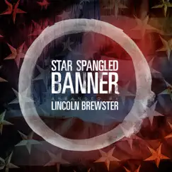 Star Spangled Banner (National Anthem) - Single by Lincoln Brewster album reviews, ratings, credits