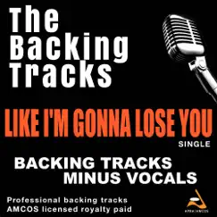 Like I'm Gonna Lose You (Backing Track) Song Lyrics