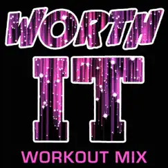 Worth It (Workout Mix) Song Lyrics