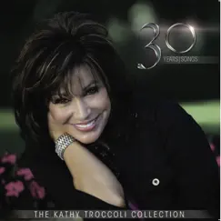 The Kathy Troccoli Collection 30 Years / Songs by Kathy Troccoli album reviews, ratings, credits