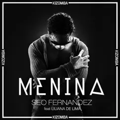 Menina (feat. Liliana de Lima) - Single by Seo Fernandez album reviews, ratings, credits