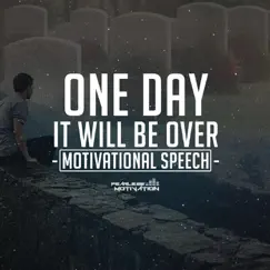 One Day It Will Be Over (Motivational Speech) Song Lyrics