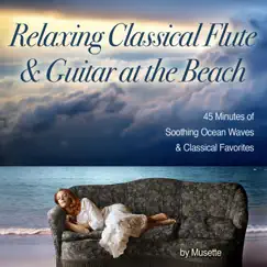 Relaxing Classical Guitar & Flute at the Beach (45 Minutes of Classical Melodies & Soothing Ocean Waves) by Musette album reviews, ratings, credits