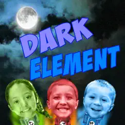 Dark Element - Single by The Skylander Boy and Girl album reviews, ratings, credits
