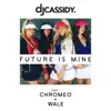 Future Is Mine (feat. Chromeo & Wale) - Single album lyrics, reviews, download