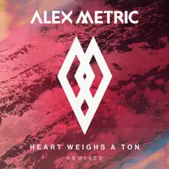 Heart Weighs a Ton (feat. Stefan Storm) [Galantis vs. Alex Metric] Song Lyrics