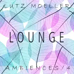 Ambiences: Lounge (4) by Lutz Moeller album reviews, ratings, credits