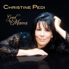 Good to Mama by Christine Pedi album reviews, ratings, credits