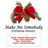 Make Me Somebody (Christmas Version) - Single album lyrics, reviews, download