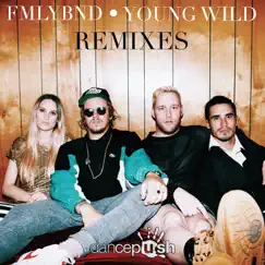 Young Wild (Remixes) - Single by FMLYBND album reviews, ratings, credits