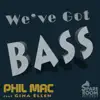 We've Got Bass (feat. Gina Ellen) - Single album lyrics, reviews, download