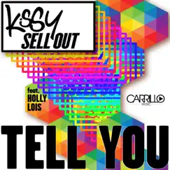 Tell You (Remixes) [feat. Holly Lois] by Kissy Sell Out album reviews, ratings, credits