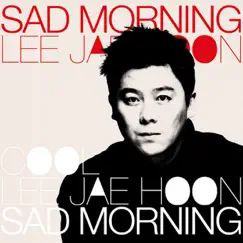 Sad Morning - Single by Lee Jae Hoon album reviews, ratings, credits
