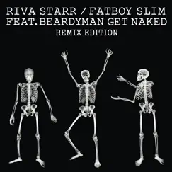 Get Naked (feat. Beardyman) by Riva Starr & Fatboy Slim album reviews, ratings, credits