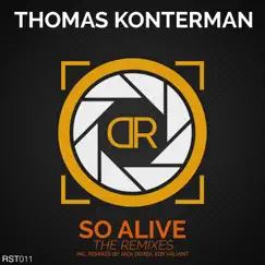 So Alive (The Remixes) - Single by Thomas Konterman album reviews, ratings, credits