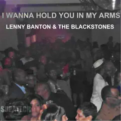 I Wanna Hold You in My Arms - Single by Lenny Banton & The Blackstones album reviews, ratings, credits