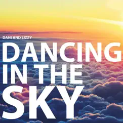 Dancing In the Sky - Single by Dani and Lizzy album reviews, ratings, credits