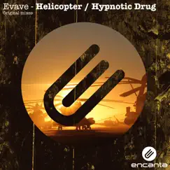 Helicopter / Hypnotic Drug - Single by Evave album reviews, ratings, credits