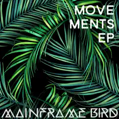 Movements - Single by Mainframe Bird album reviews, ratings, credits