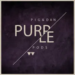 Purple Pods by Pig&Dan album reviews, ratings, credits