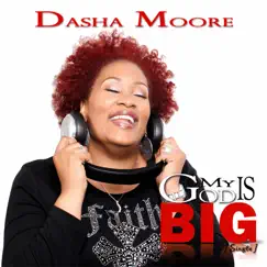 My God Is Big - Single by Dasha Moore album reviews, ratings, credits