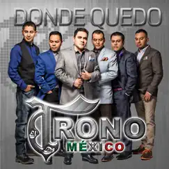Donde Quedo - Single by El Trono de México album reviews, ratings, credits