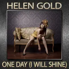 One Day (I Will Shine) - Single by Helen Gold album reviews, ratings, credits