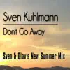 Don't Go Away (Sven & Olav's New Summer Mix) - Single album lyrics, reviews, download