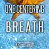 One Centering Breath - Single album lyrics, reviews, download