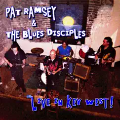 Live in Key West! by Pat Ramsey & The Blues Disciples album reviews, ratings, credits