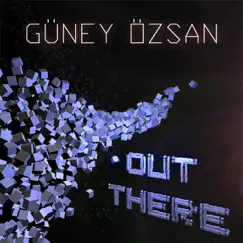 Out There - Single by Guney Ozsan album reviews, ratings, credits