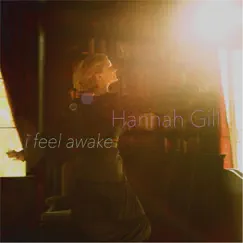 I Feel Awake - EP by Hannah Gill album reviews, ratings, credits