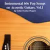 Instrumental 60s Pop Songs on Acoustic Guitars, Vol. 1 album lyrics, reviews, download