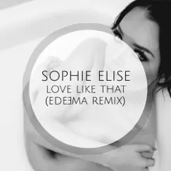 Love Like That (Edeema Remix) [feat. Edeema] - Single by Sophie Elise album reviews, ratings, credits