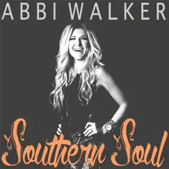 Southern Soul - Single by Abbi Walker album reviews, ratings, credits