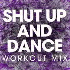 Shut Up and Dance (Extended Workout Mix) Song Lyrics