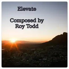 Elevate - Single by Roy Todd album reviews, ratings, credits