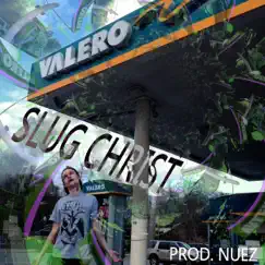 Valero - Single by Slug Christ album reviews, ratings, credits