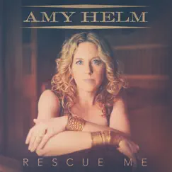 Rescue Me - Single by Amy Helm album reviews, ratings, credits