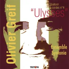 Olivier Greif: Quatuor à cordes No. 4 Ulysses by Ensemble Syntonia album reviews, ratings, credits